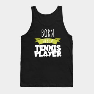 Born to be a tennis player Tank Top